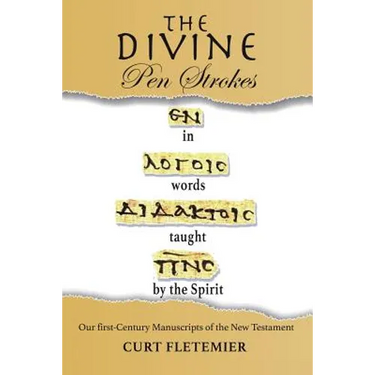 The Divine Pen Strokes: Our First-Century Manuscripts of the New Testament