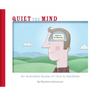 Quiet the Mind: An Illustrated Guide on How to Meditate