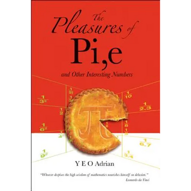 The Pleasures of Pi, E and Other Interesting Numbers