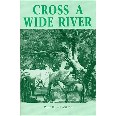 Cross a Wide River: A Western Novel