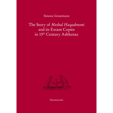 The Story of Meshal Haqadmoni and Its Extant Copies in 15th Century Ashkenaz