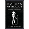 Egyptian Mythology: Tales from the Egyptian Pantheon