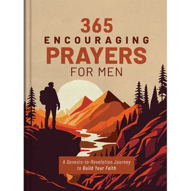 365 Encouraging Prayers for Men: A Genesis-To-Revelation Journey to Build Your Faith