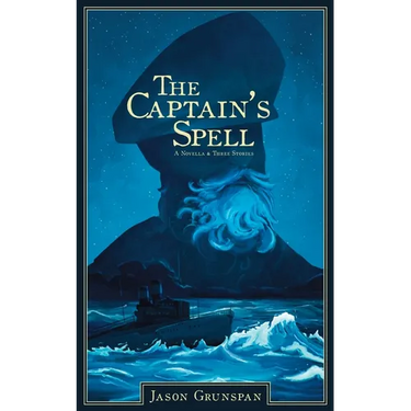 The Captain's Spell A Novella and Three Stories