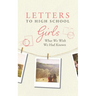 Letters to High School Girls: What We Wish We Had Known
