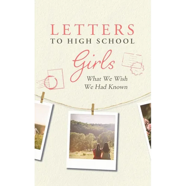 Letters to High School Girls: What We Wish We Had Known