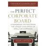 The Perfect Corporate Board: A Handbook for Mastering the Unique Challenges of Small-Cap Companies