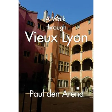 A Walk Through Vieux Lyon