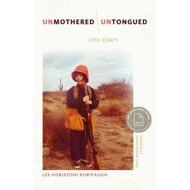 Unmothered, Untongued: Lyric Essays