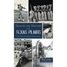 Tragedy and Triumph on the Texas Plains: Curious Historic Chronicles from Murders to Movies