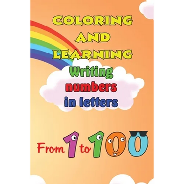 Coloring and Learning Book: Writing numbers in letters from 1 to 100