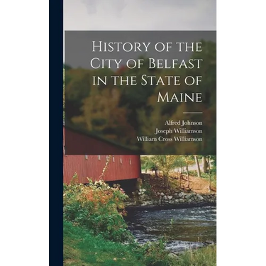 History of the City of Belfast in the State of Maine
