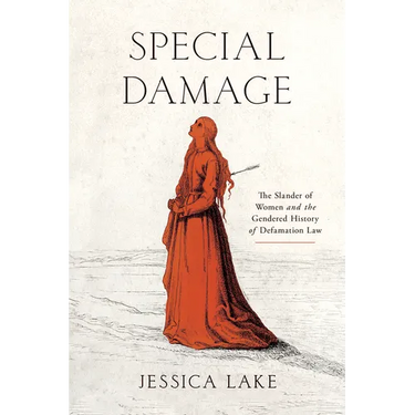 Special Damage: The Slander of Women and the Gendered History of Defamation Law