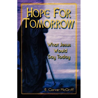 Hope for Tomorrow: What Jesus Would Say Today