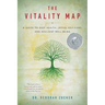 The Vitality Map: A Guide to Deep Health, Joyful Self-Care, and Resilient Well-Being