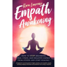 Empath Awakening - How to STOP absorbing pain, stress, and negative energy from others and start healing: (A beginner's survival guide for highly sens