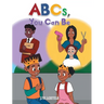 ABCs, You Can Be