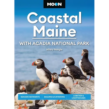 Moon Coastal Maine: With Acadia National Park: Seaside Getaways, Sailing & Kayaking, Lobster & Lighthouses