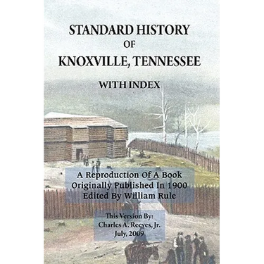 Standard History of Knoxville, Tennessee (Fully Indexed, with Added Illustrations)