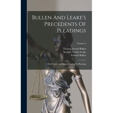 Bullen And Leake's Precedents Of Pleadings: With Notes And Rules Relating To Pleading; Volume 2