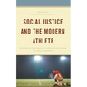 Social Justice and the Modern Athlete: Exploring the Role of Athlete Activism in Social Change