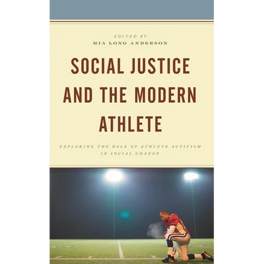 Social Justice and the Modern Athlete: Exploring the Role of Athlete Activism in Social Change