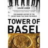 Tower of Basel: The Shadowy History of the Secret Bank That Runs the World