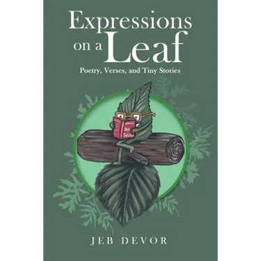 Expressions on a Leaf: Poetry, Verses, and Tiny Stories