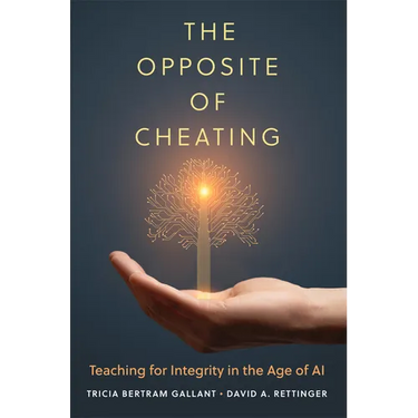 The Opposite of Cheating: Teaching for Integrity in the Age of AI Volume 4