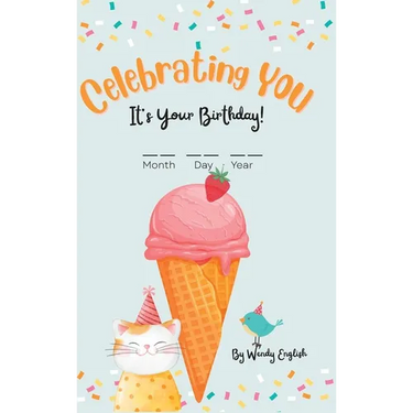 Celebrating You It's Your Birthday!