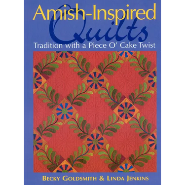 Amish-Inspired Quilts-Print-on-Demand-Edition: Tradition with a Piece O'Cake Twist