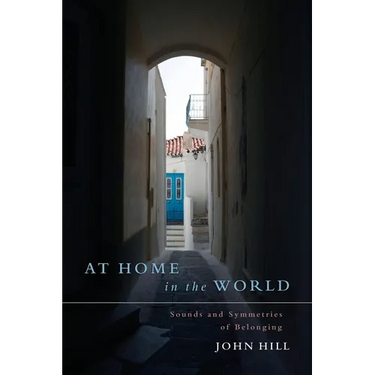 At Home In The World: Sounds and Symmetries of Belonging
