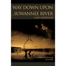 Way Down Upon the Suwannee River: Sketches of Florida During the Civil War