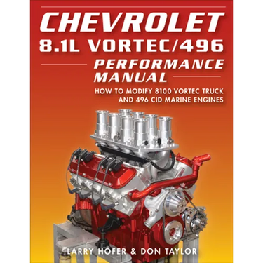 Chevrolet 8.1l Vortec/496 Performance Ma: How to Modify 8100 Vortec Truck and 496 Cid Marine Engines