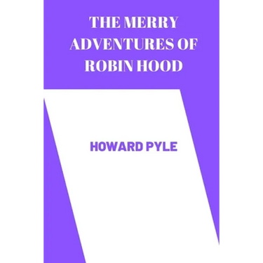 The merry adventures of robin hood by Howard Pyle