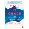 Call It Grace: Finding Meaning in a Fractured World
