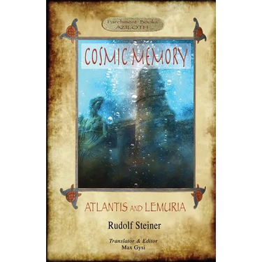 Cosmic Memory: ATLANTIS AND LEMURIA - The Submerged Continents of Atlantis and Lemuria, Their History and Civilization Being Chapters from the Âkâshic
