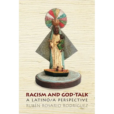 Racism and God-Talk: A Latino Perspective