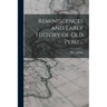 Reminiscences and Early History of old Peru ...