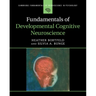 Fundamentals of Developmental Cognitive Neuroscience