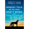 Nobody Told Me My Legs Don't Work: Journey of a Down Dog
