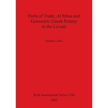 Ports of Trade, Al Mina and Geometric Greek Pottery in the Levant