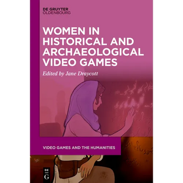 Women in Historical and Archaeological Video Games