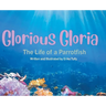 Glorious Gloria: The Life of A Parrotfish