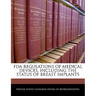 FDA Regulations of Medical Devices, Including the Status of Breast Implants