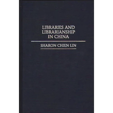 Libraries and Librarianship in China