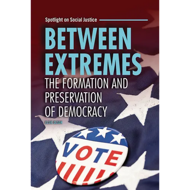 Between Extremes: The Formation and Preservation of Democracy