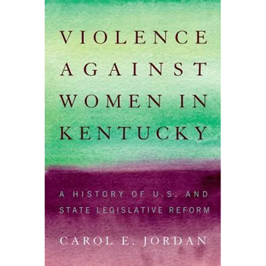 Violence Against Women in Kentucky: A History of U.S. and State Legislative Reform