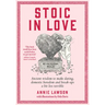 Stoic in Love: Ancient Wisdom to Make Dating, Domestic Boredom and Break-Ups a Bit Less Terrible