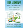 Liver and Kidney Rescue Mastery 2 in 1 Value Collection: Detox Fix for Thyroid, Weight Issues, Gout, Acne, Eczema, Psoriasis, Diabetes and Acid Reflux